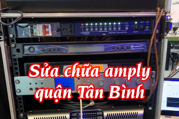 Sửa chữa amply quận Tân Bình